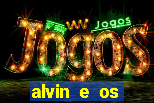 alvin e os esquilos 3 filme completo dublado